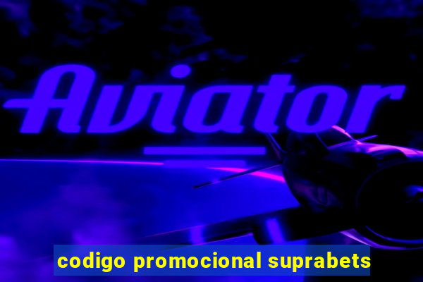 codigo promocional suprabets